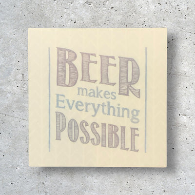 Beer Makes Everything Possible Coaster